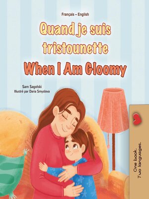 cover image of Quand je suis tristounette When I Am Gloomy